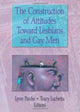 Book cover of: Construction of Attitudes Toward Lesbians and Gay Men