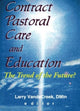 Book cover of: Contract Pastoral Care and Education. By: Larry Vandecreek