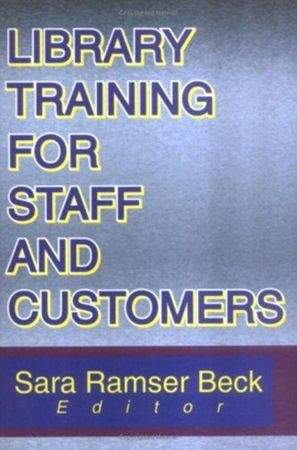 Book cover of: Library Training for Staff and Customers. By: Sara Ramser Beck