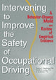 Book cover of: Intervening to Improve the Safety of Occupational Driving. By: Timothy D. Ludwig