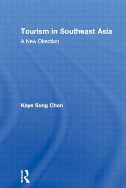 Book cover of: Tourism in Southeast Asia. By: K. S. Chon