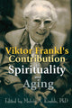 Book cover of: Viktor Frankl's Contribution to Spirituality and Aging. By: Melvin A. Kimble