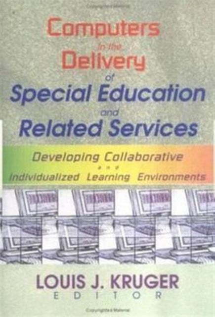 Book cover of: Computers in the Delivery of Special Education and Related Services. By: Louis J. Kruger