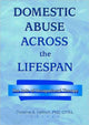 Book cover of: Domestic Abuse Across the Lifespan. By: Christine A. Helfrich