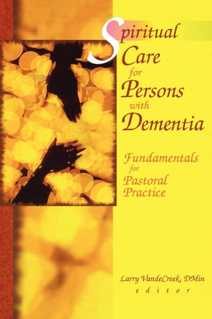 Book cover of: Spiritual Care for Persons with Dementia. By: Larry Vandecreek