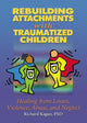 Book cover of: Rebuilding Attachments with Traumatized Children. By: Richard, Ph.D. Kagan