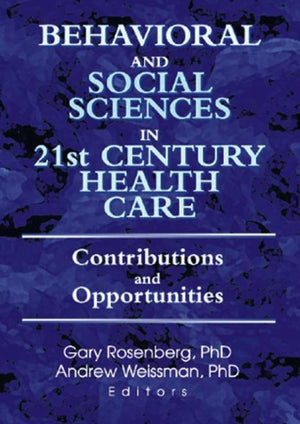 Behavioral and Social Sciences in 21st Century Health Care