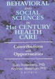 Book cover of: Behavioral and Social Sciences in 21st Century Health Care