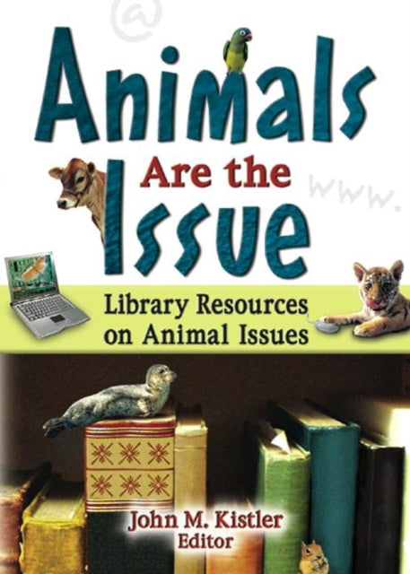 Book cover of: Animals are the Issue. By: John M. Kistler