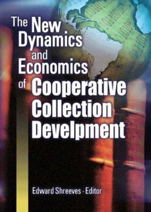 The New Dynamics and Economics of Cooperative Collection Development