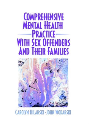 Comprehensive Mental Health Practice with Sex Offenders and Their Families