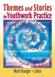 Book cover of: Themes and Stories in Youthwork Practice. By: Mark V. Krueger