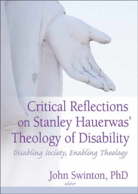Critical Reflections on Stanley Hauerwas' Theology of Disability
