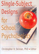 Book cover of: Single-Subject Designs for School Psychologists. By: Christopher H., Ph.D. Skinner