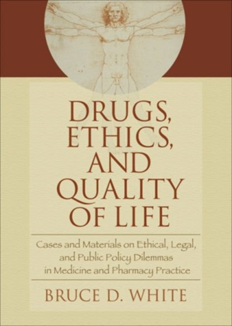 Book cover of: Drugs, Ethics, and Quality of Life. By: Bruce D. White