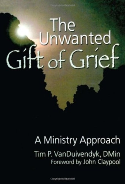Book cover of: Unwanted Gift of Grief. By: Tim P. VanDuivendyk