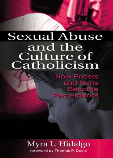 Book cover of: Sexual Abuse and the Culture of Catholicism. By: Myra L. Hidalgo