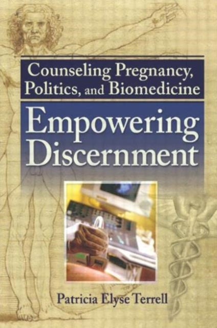 Book cover of: Counseling Pregnancy, Politics, and Biomedicine. By: Patricia Elyse Terrell