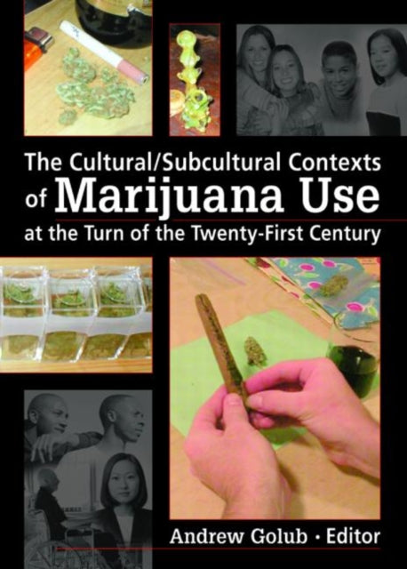 Book cover of: Cultural/Subcultural Contexts of Marijuana Use at the Turn of the Twenty-First Century. By: Andrew Lang Golub
