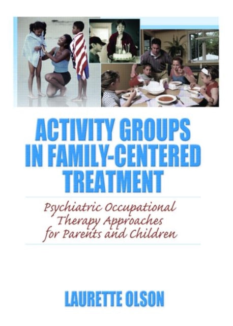 Book cover of: Activity Groups in Family-Centered Treatment. By: Laurette J. Olson