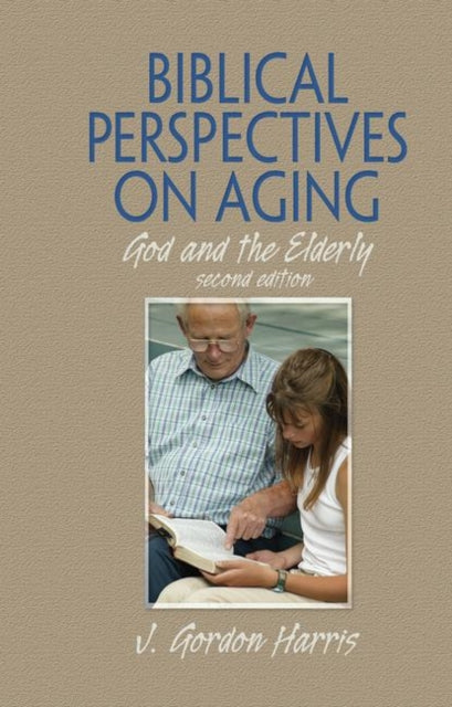 Book cover of: Biblical Perspectives on Aging. By: J. Gordon Harris