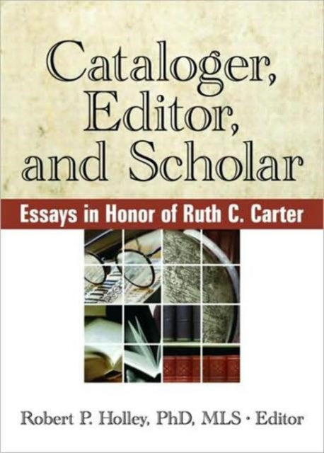 Book cover of: Cataloger, Editor, and Scholar. By: Robert P. Holley