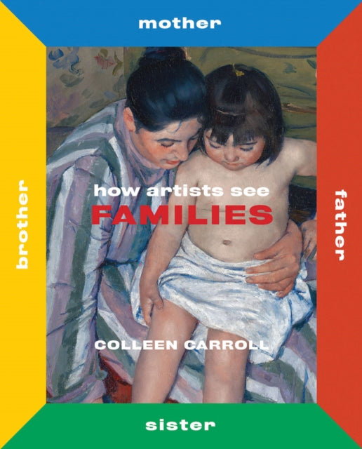 Book cover of: How Artists See Families. By: Colleen Carroll