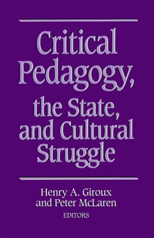 Critical Pedagogy, the State, and Cultural Struggle