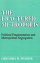 Book cover of: Fractured Metropolis. By: Gregory R. Weiher