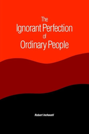 The Ignorant Perfection of Ordinary People