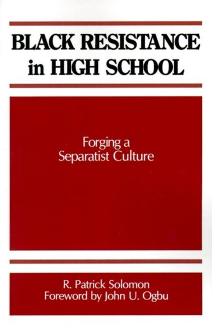 Book cover of: Black Resistance in High School. By: R. Patrick Soloman
