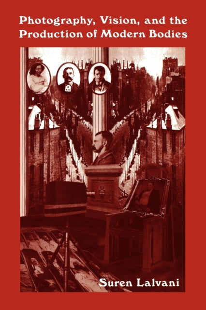 Book cover of: Photography, Vision, and the Production of Modern Bodies