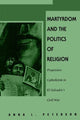 Book cover of: Martyrdom and the Politics of Religion
