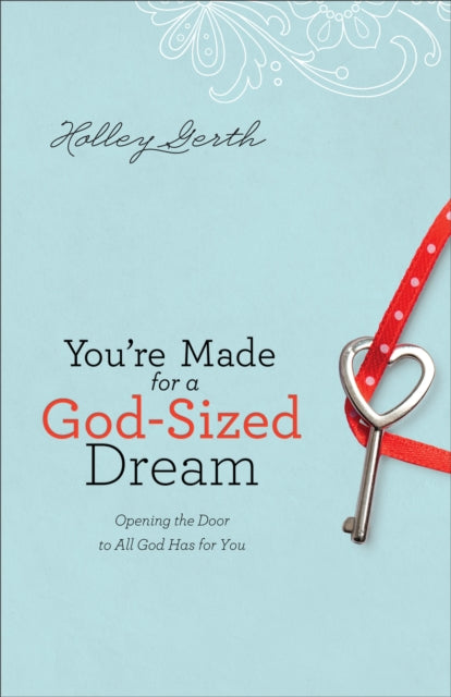 Book cover of: You`re Made for a God–Sized Dream – Opening the Door to All God Has for You
