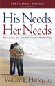 Book cover of: His Needs, Her Needs Participant`s Guide – Building an Affair–Proof Marriage