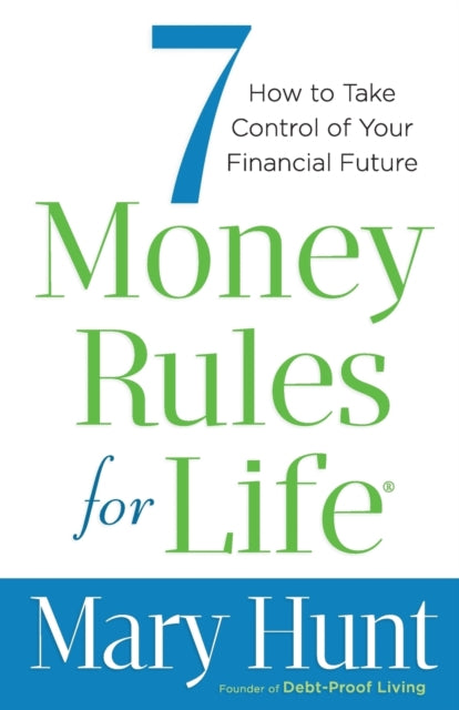 Book cover of: 7 Money Rules for Life® – How to Take Control of Your Financial Future