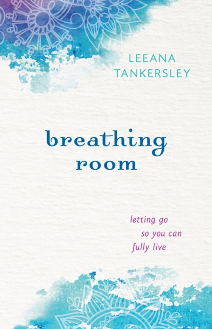 Book cover of: Breathing Room – Letting Go So You Can Fully Live