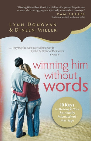 Winning Him Without Words – 10 Keys to Thriving in Your Spiritually Mismatched Marriage