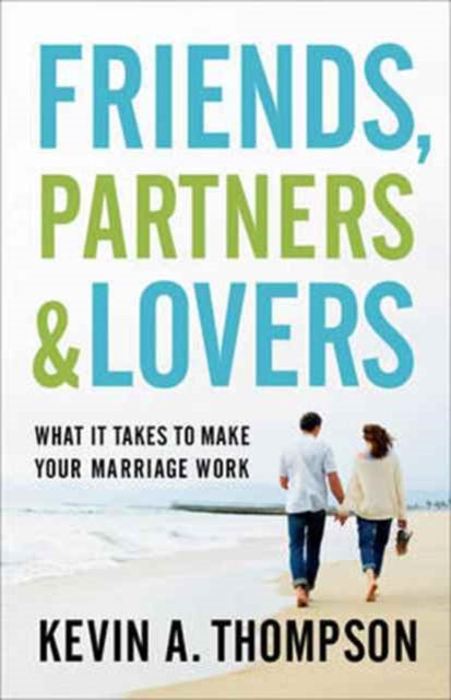 Book cover of: Friends, Partners, and Lovers – What It Takes to Make Your Marriage Work