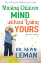 Book cover of: Making Children Mind without Losing Yours. By: Dr. Kevin Leman