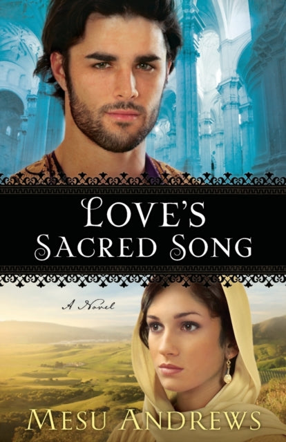 Book cover of: Love`s Sacred Song – A Novel. By: Mesu Andrews