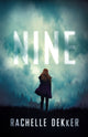 Book cover of: Nine. By: Rachelle Dekker