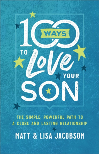 Book cover of: 100 Ways to Love Your Son. By: Matt Jacobson