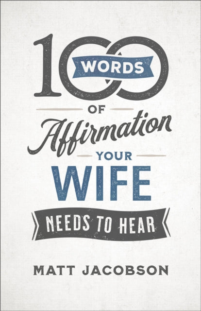 Book cover of: 100 Words of Affirmation Your Wife Needs to Hear. By: Jacobson