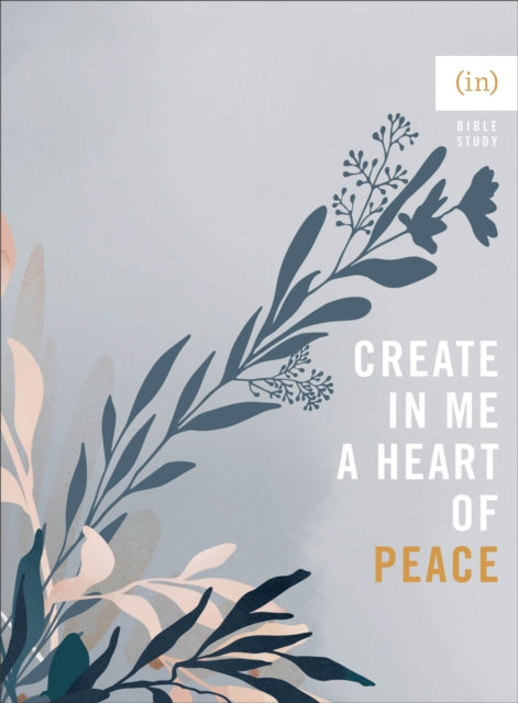 Book cover of: Create in Me a Heart of Peace. By: (in)courage