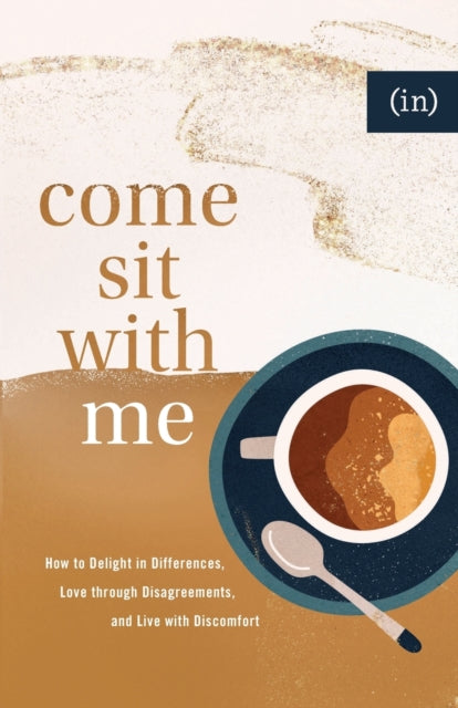 Book cover of: Come Sit with Me – How to Delight in Differences, Love through Disagreements, and Live with Discomfort. By: (in)courage