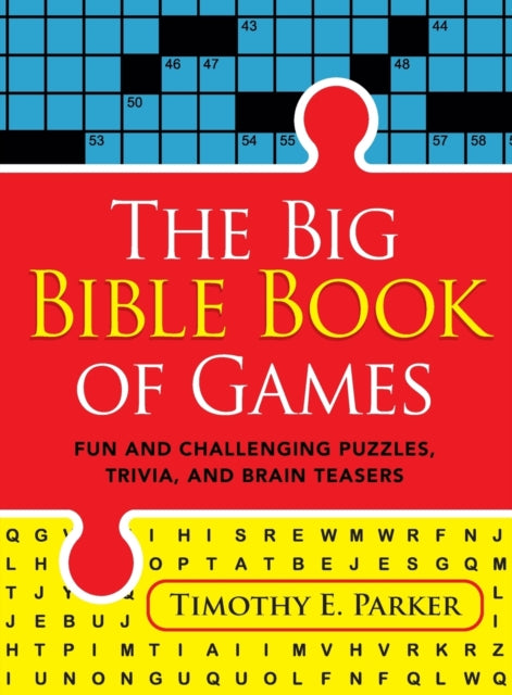 Big Bible Book of Games – Fun and Challenging Puzzles, Trivia, and Brain Teasers 9780800742089 Timothy E. Parker