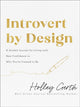 Introvert by Design – A Guided Journal for Living with New Confidence in Who You`re Created to Be 9780800742805 Holley Gerth