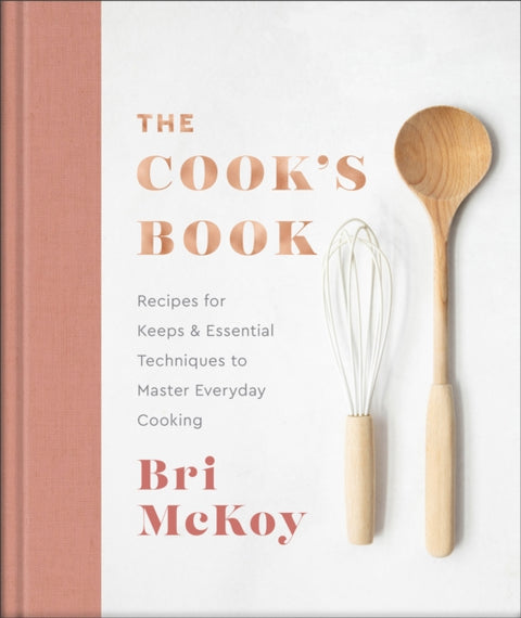 The Cook`s Book – Recipes for Keeps & Essential Techniques to Master Everyday Cooking
