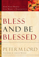 Book cover of: Bless and Be Blessed – How Your Words Can Make a Difference. By: Peter M. Lord